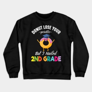 Students Donut Lose Your Sprinkles But I Nailed 2nd Grade Crewneck Sweatshirt